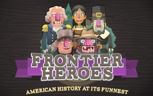game pic for Frontier heroes: American history at its funnest